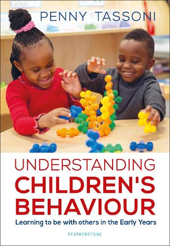 Understanding Children's Behaviour: Learning to be with others in the Early Years (Supporting Development in the Early Years Foundation Stage)