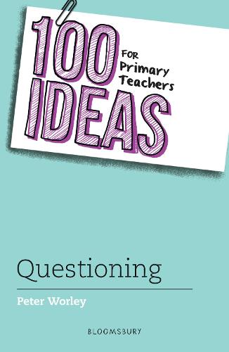100 Ideas for Primary Teachers: Questioning (100 Ideas for Teachers)