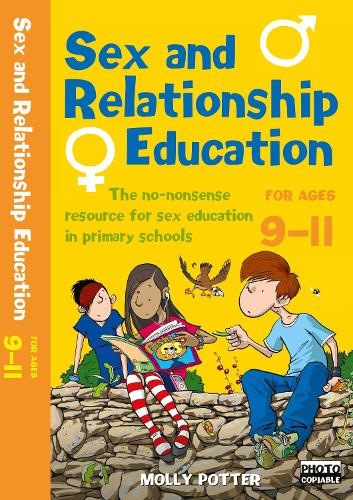 Sex and Relationships Education 9-11: The no nonsense guide to sex education for all primary teachers (Sex and Relationship Education)