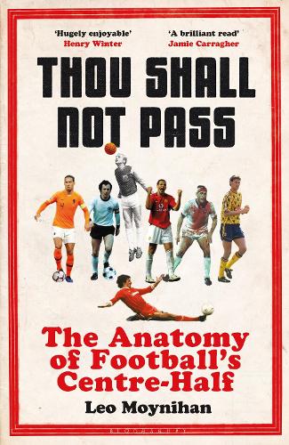 Thou Shall Not Pass: The Anatomy of Football’s Centre-Half