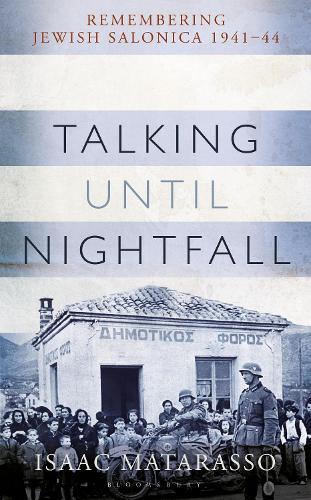 Talking Until Nightfall: Remembering Jewish Salonica, 1941–44