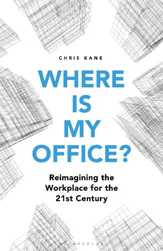 Where is My Office?: Reimagining the Workplace for the 21st Century