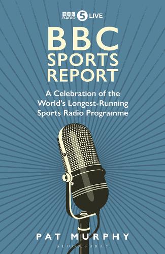 BBC Sports Report: A Celebration of the World�s Longest-Running Sports Radio Programme