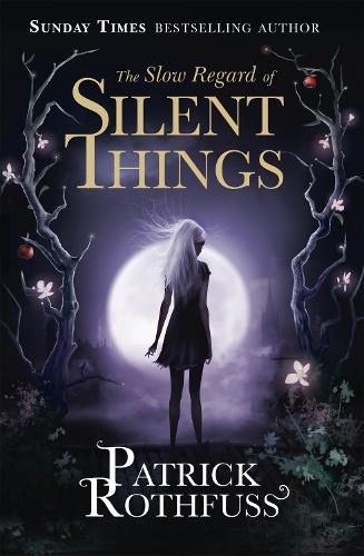 The Slow Regard of Silent Things: A Kingkiller Chronicle Novella (The Kingkiller Chronicle)