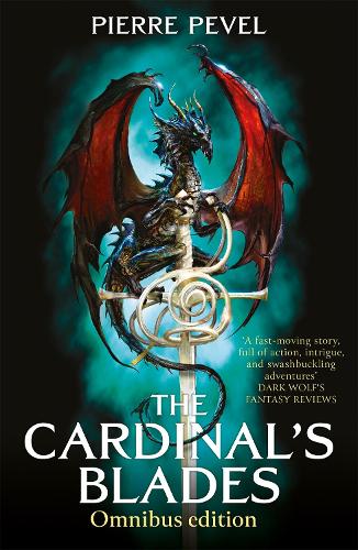 The Cardinal's Blades Omnibus: The Cardinal's Blades, The Alchemist in the Shadows, The Dragon Arcana