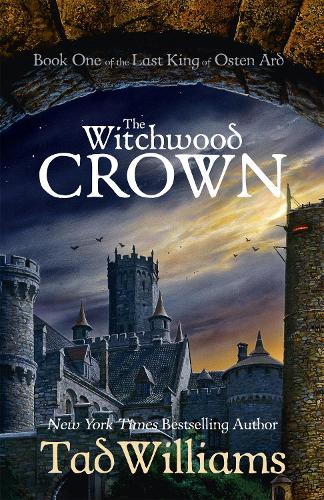 The Witchwood Crown: Book One of The Last King of Osten Ard (Last King of Osten Ard 1)