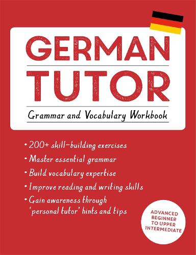 German Tutor: Grammar and Vocabulary Workbook (Learn German with Teach Yourself): Practise German with Teach Yourself (Teach Yourself, Tutors)
