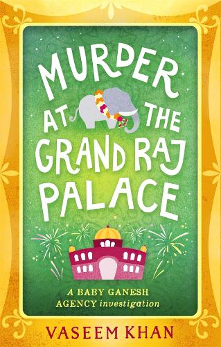 Murder at the Grand Raj Palace: Baby Ganesh Agency Book 4 (Baby Ganesh series)