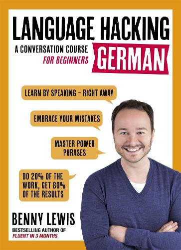 LANGUAGE HACKING GERMAN (Learn How to Speak German - Right Away): A Conversation Course for Beginners (Language Hacking with Benny Lewis)