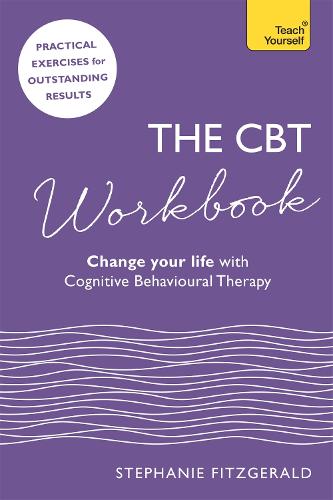 The CBT Workbook: Use CBT to Change Your Life (Teach Yourself)