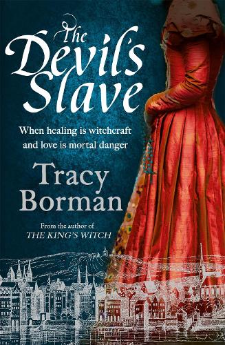 The Devil's Slave: the highly-anticipated sequel to The King�s Witch (Frances Gorges Trilogy 2)