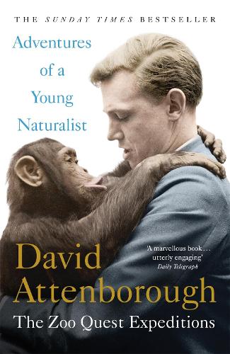 Adventures of a Young Naturalist: SIR DAVID ATTENBOROUGH'S ZOO QUEST EXPEDITIONS