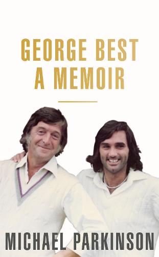 George Best: A Memoir: A unique biography of a football icon: The Perfect Gift for Football Fans