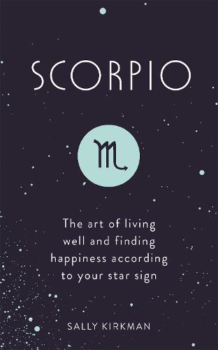 Scorpio: The Art of Living Well and Finding Happiness According to Your Star Sign (Pocket Astrology)