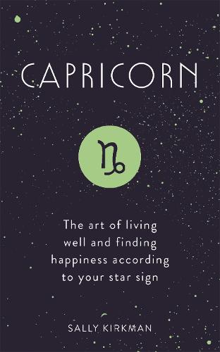 Capricorn: The Art of Living Well and Finding Happiness According to Your Star Sign (Pocket Astrology)