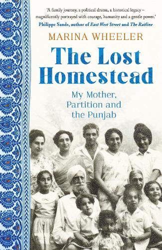 THE LOST HOMESTEAD: My Family, Partition and the Punjab