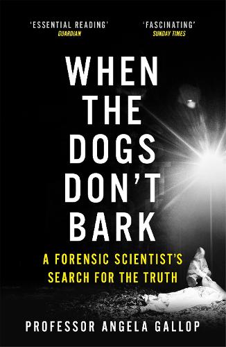 When the Dogs Don't Bark: A Forensic Scientist’s Search for the Truth