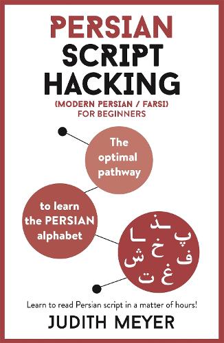 Persian Script Hacking: The optimal pathway to learn the Persian alphabet