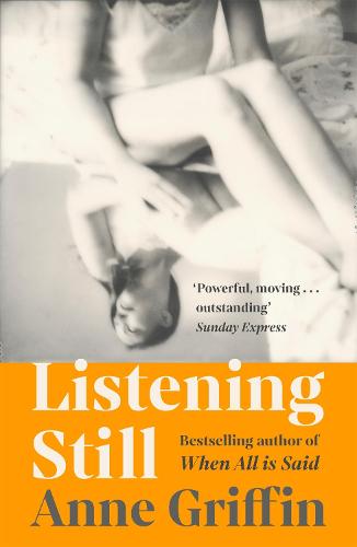 Listening Still: The new novel by the bestselling author of When All is Said