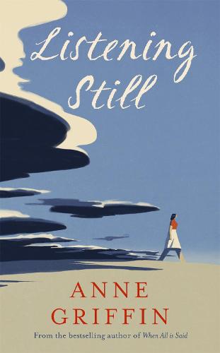 Listening Still: The new novel by the bestselling author of When All is Said