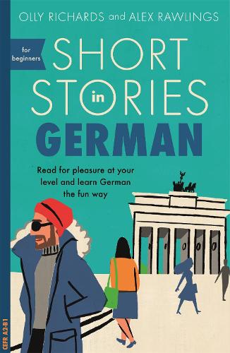 Short Stories in German for Beginners: Read for pleasure at your level, expand your vocabulary and learn German the fun way! (Foreign Language Graded Reader Series)