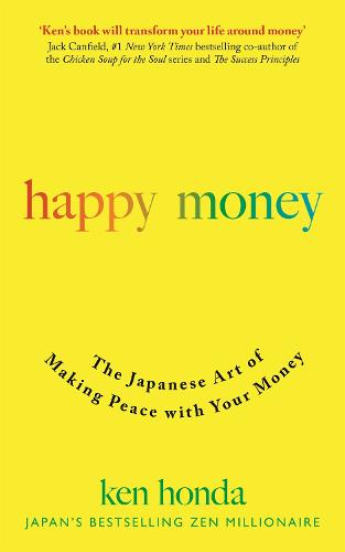 Happy Money: The Japanese Art of Making Peace with Your Money