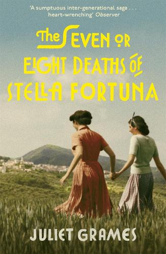 The Seven or Eight Deaths of Stella Fortuna: A stunning novel about one extraordinary family's deep-buried secrets