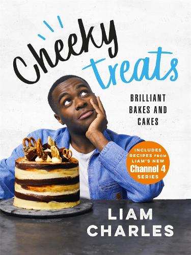 Liam Charles Cheeky Treats: 70 Brilliant Bakes and Cakes - by the breakout GBBO star
