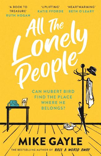 All The Lonely People: A warm, life-affirming story for these times