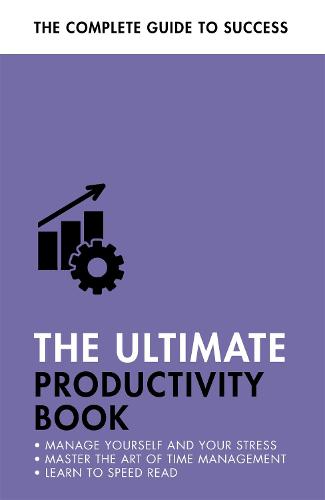 The Ultimate Productivity Book: Manage your Time, Increase your Efficiency, Get Things Done (Ultimate Book)