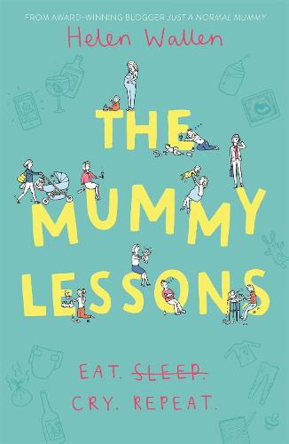 The Mummy Lessons: The laugh-out-loud novel for all exhausted parents and parents-to-be