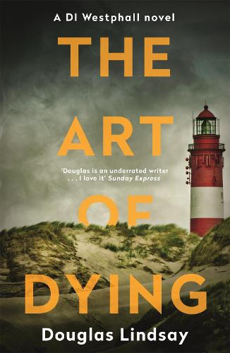 The Art of Dying: An eerie Scottish murder mystery (DI Westphall 3)