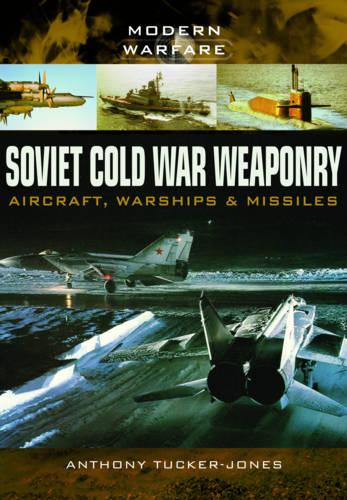 Soviet Cold War Weaponry- Aircraft, Warships and Missiles (Modern Warfare)