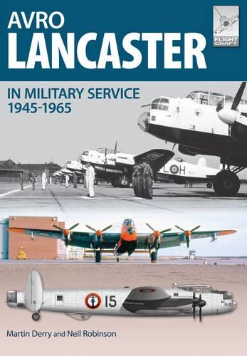 Avro Lancaster 1945-1964: In British, Canadian and French Military Service (Flight Craft)