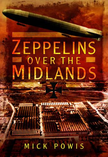 Zeppelins Over the Midlands: The Air Raids of 31st January 1916