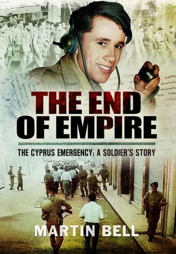 The End of Empire: Cyprus: A Soldier's Story