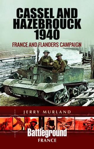 Cassel and Hazebrouck 1940: France and Flanders Campaign (Battle Lines)