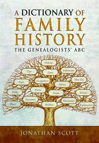 A Dictionary of Family History: The Genealogists' ABC (Guide for Family Historians)