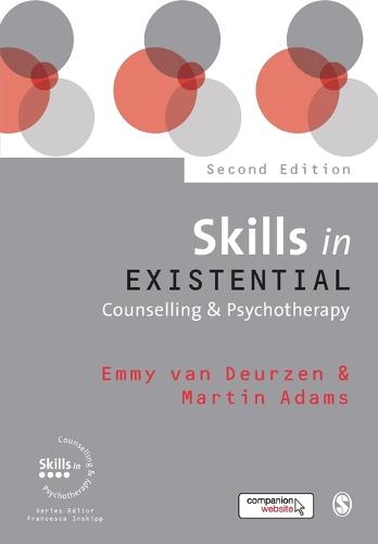 Skills in Existential Counselling &amp; Psychotherapy (Skills in Counselling & Psychotherapy Series)