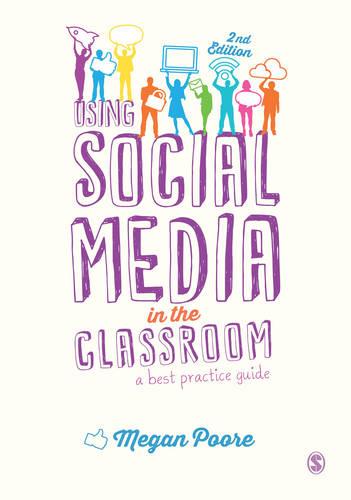 Using Social Media in the Classroom: A Best Practice Guide Second Edition