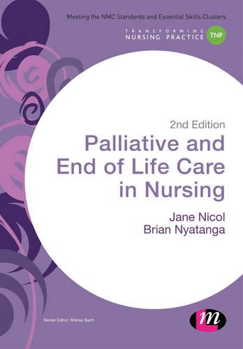Palliative and End of Life Care in Nursing (Transforming Nursing Practice Series)