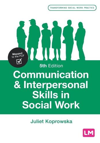 Communication and Interpersonal Skills in Social Work (Transforming Social Work Practice Series)