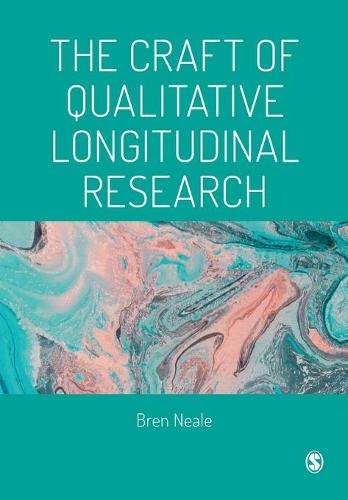 The Craft of Qualitative Longitudinal Research: The craft of researching lives through time