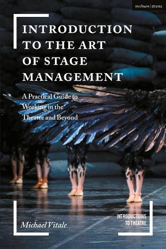 Introduction to the Art of Stage Management: A Practical Guide to Working in the Theatre and Beyond (Introductions to Theatre)