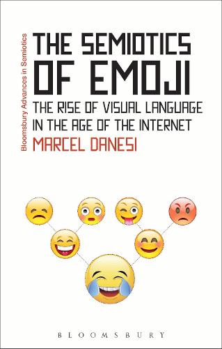 The Semiotics of Emoji (Bloomsbury Advances in Semiotics)