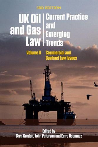 2: Uk Oil and Gas Law: Current Practice and Emerging Trends: Volume II: Commercial and Contract Law Issues