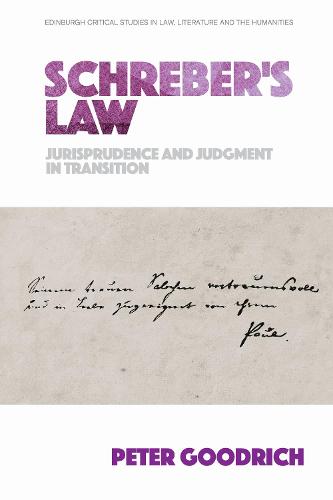 Schreber's Law: Jurisprudence and Judgment in Transition (Edinburgh Critical Studies in Law, Literature and the Humanities)