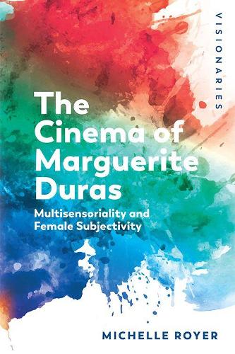 Marguerite Duras: Feminine Subjectivity and Sensoriality (Visionaries)