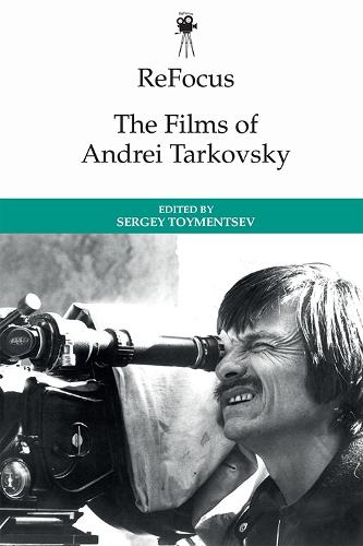 Refocus: the Films of Andrei Tarkovsky (ReFocus: The International Directors Series)