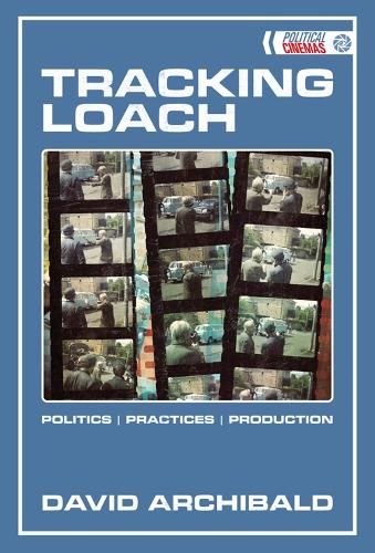 Tracking Loach: Politics | Practices | Production (Political Cinemas): Politics, Practices, Production